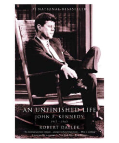 John F. Kennedy: An Unfinished Life 1917-1963 by Robert Dallek books on sale