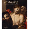Caravaggio: The Ecce Homo Unveiled edited by Keith Chrisitansen and others books on sale