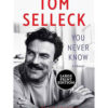 You Never Know: A Memoir by Tom Selleck books on sale