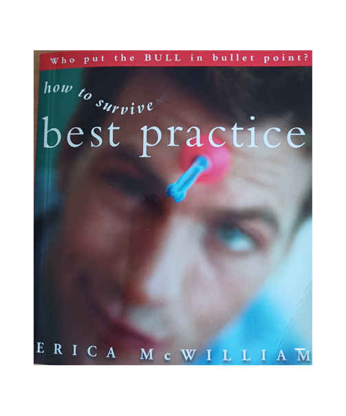 Who Put the Bull in Bulletpoint? How to Survive Best Practice by Erica McWilliam books on sale