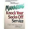 Managing Knock Your Socks Off Service by Chip R. Bell and Ron Zemke books on sale
